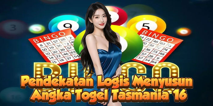 Pendekatan Logis Menyusun Angka Togel Tasmania 16