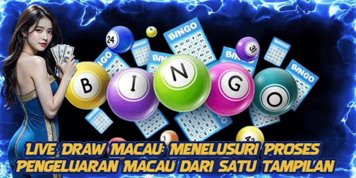 Live Draw Macau: Menelusuri Proses Pengeluaran Macau dari Satu Tampilan