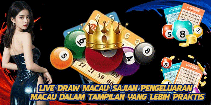 Live Draw Macau: Sajian Pengeluaran Macau dalam Tampilan yang Lebih Praktis